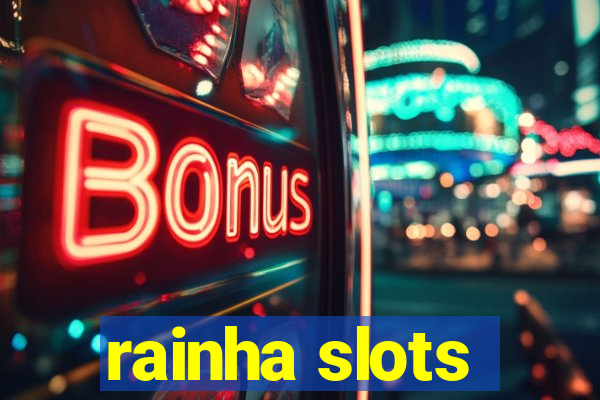 rainha slots